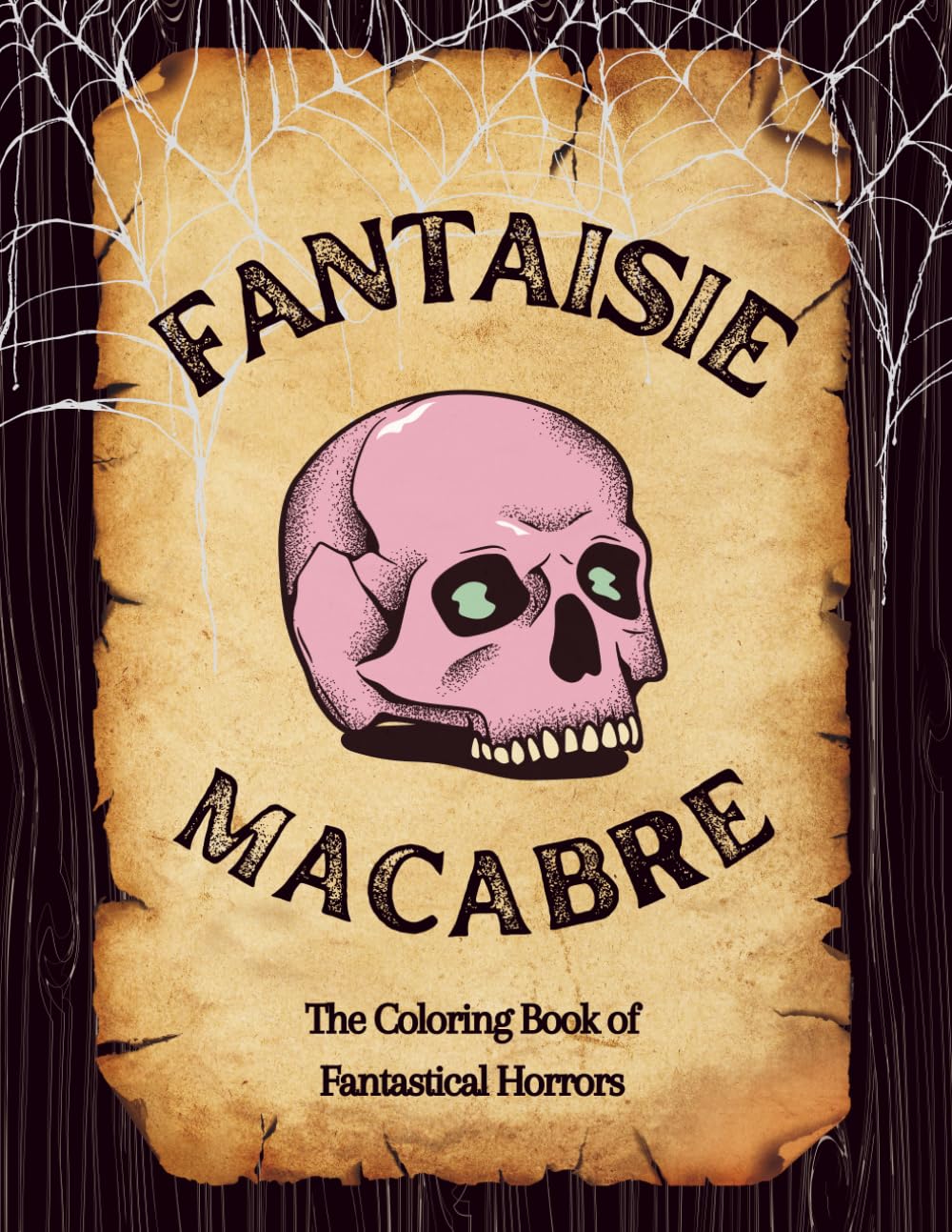Fantaisie Macabre: The Coloring Book of Fantastical Horrors