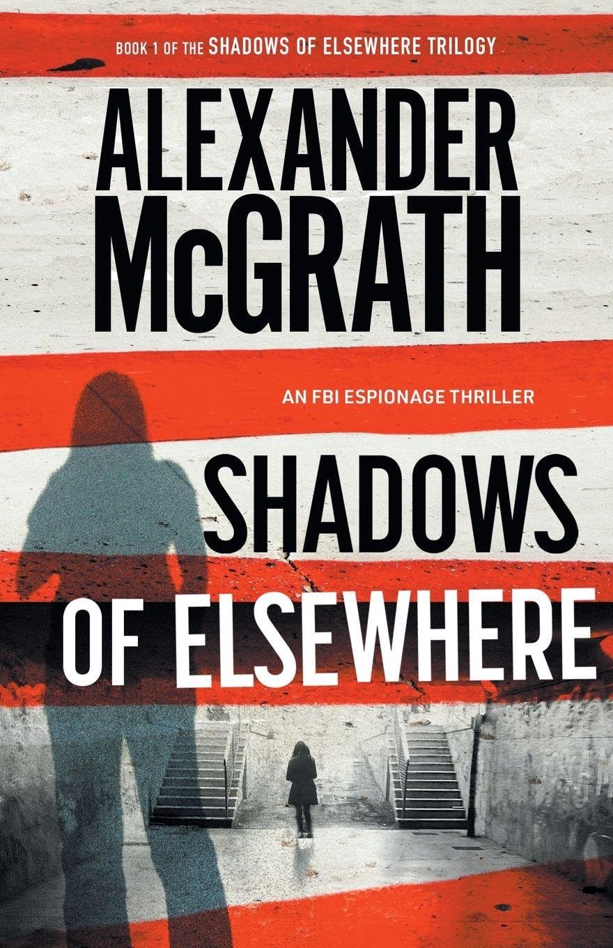 Shadows of Elsewhere: An FBI Espionage Thriller: 1 (The Shadows of Elsewhere Trilogy)