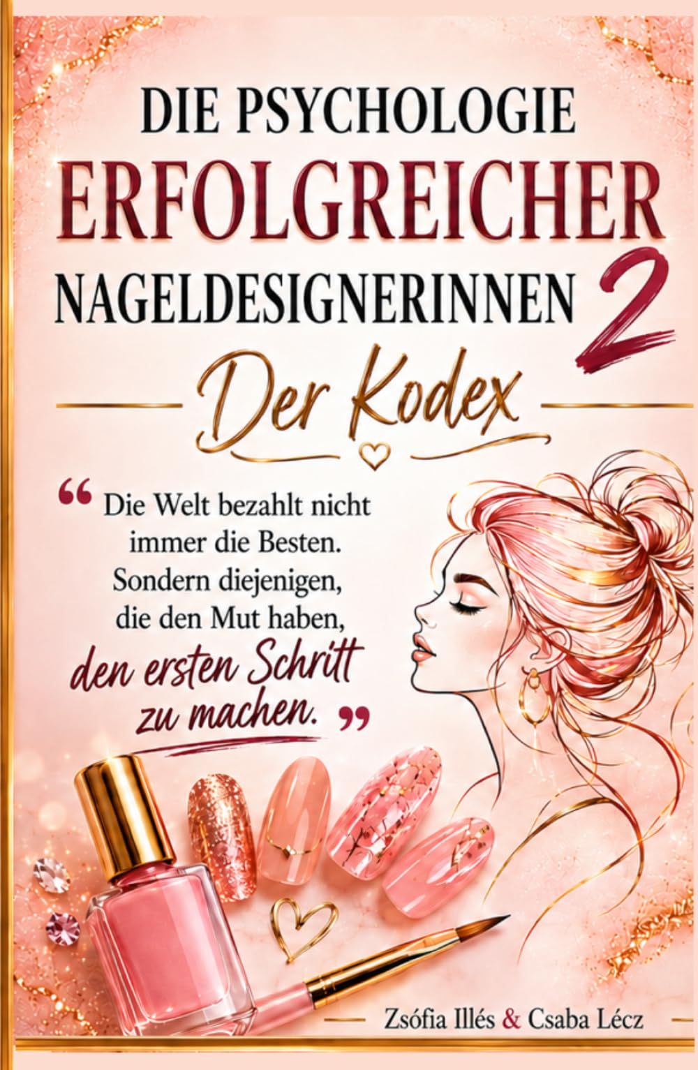 Die Psychologie erfolgreicher Nageldesignerinnen 2: Der Kodex