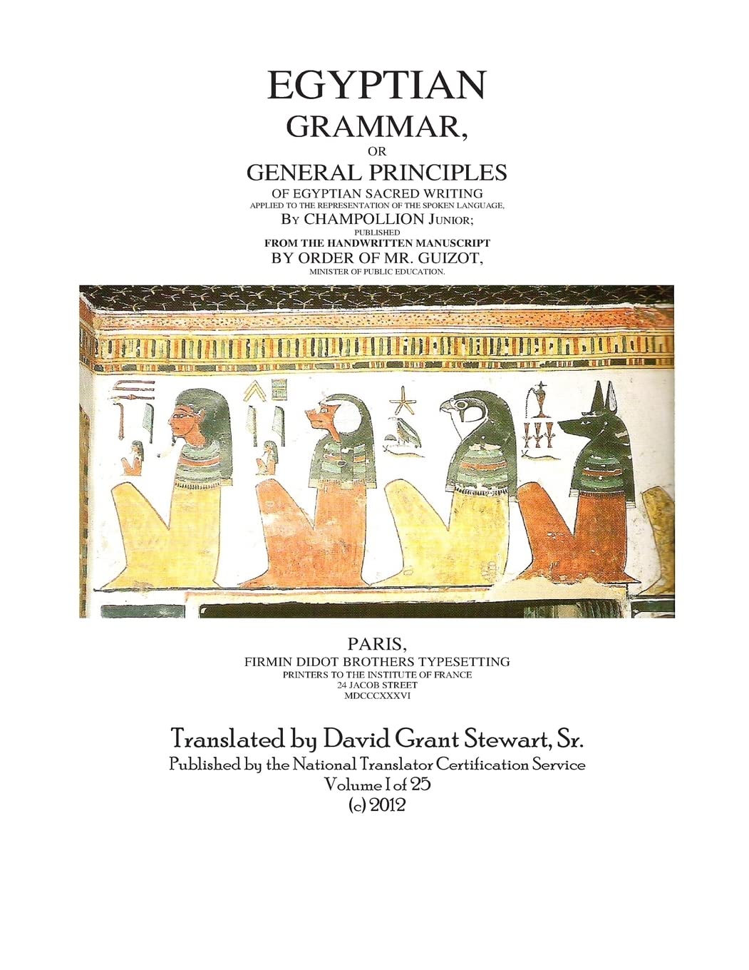Egyptian Grammar,Or General Principles Of Egyptian Sacred Writing: The foundation of Egyptology: Volume 1