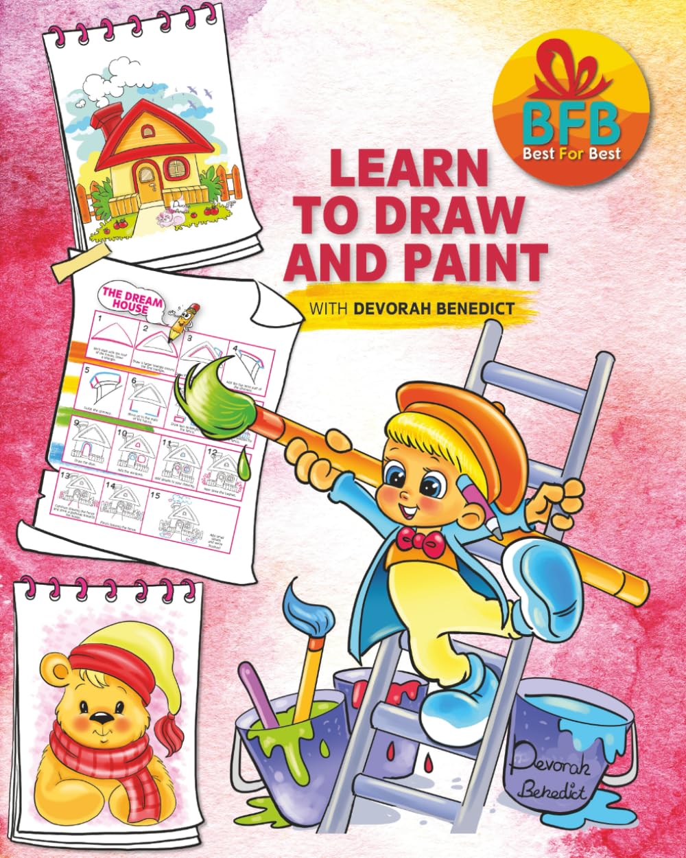 Learn to Draw and Paint: Step-by-Step Drawing Book for Kids: Learn to Create Fun Animals, Faces, and Objects with Devorah Benedict