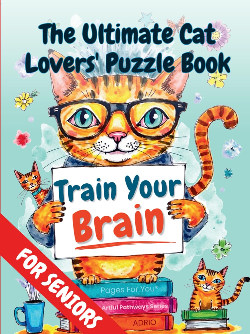 Train Your Brain Stress Relief Memory Activity Book for Cat-Loving Seniors:: Fun and Challenging Puzzles, Brain Games, and Activities to Boost