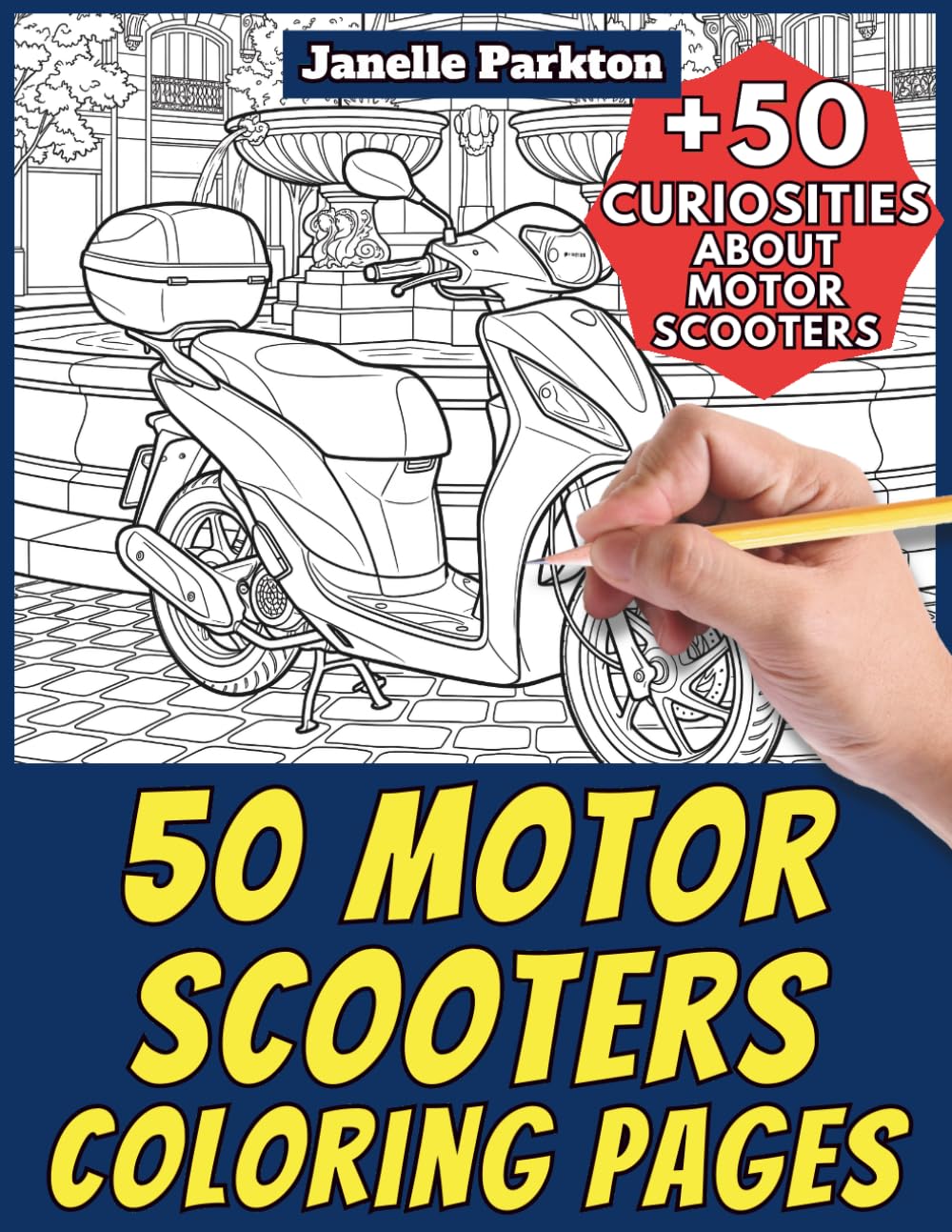 50 Motor Scooters Coloring Pages Book for Kids and Adults: +50 Amazing Facts about Motor Scooters. Coloring Book for Children and Grown-Ups. Color and Learn with Janelle - Vehicles - Vol. 18