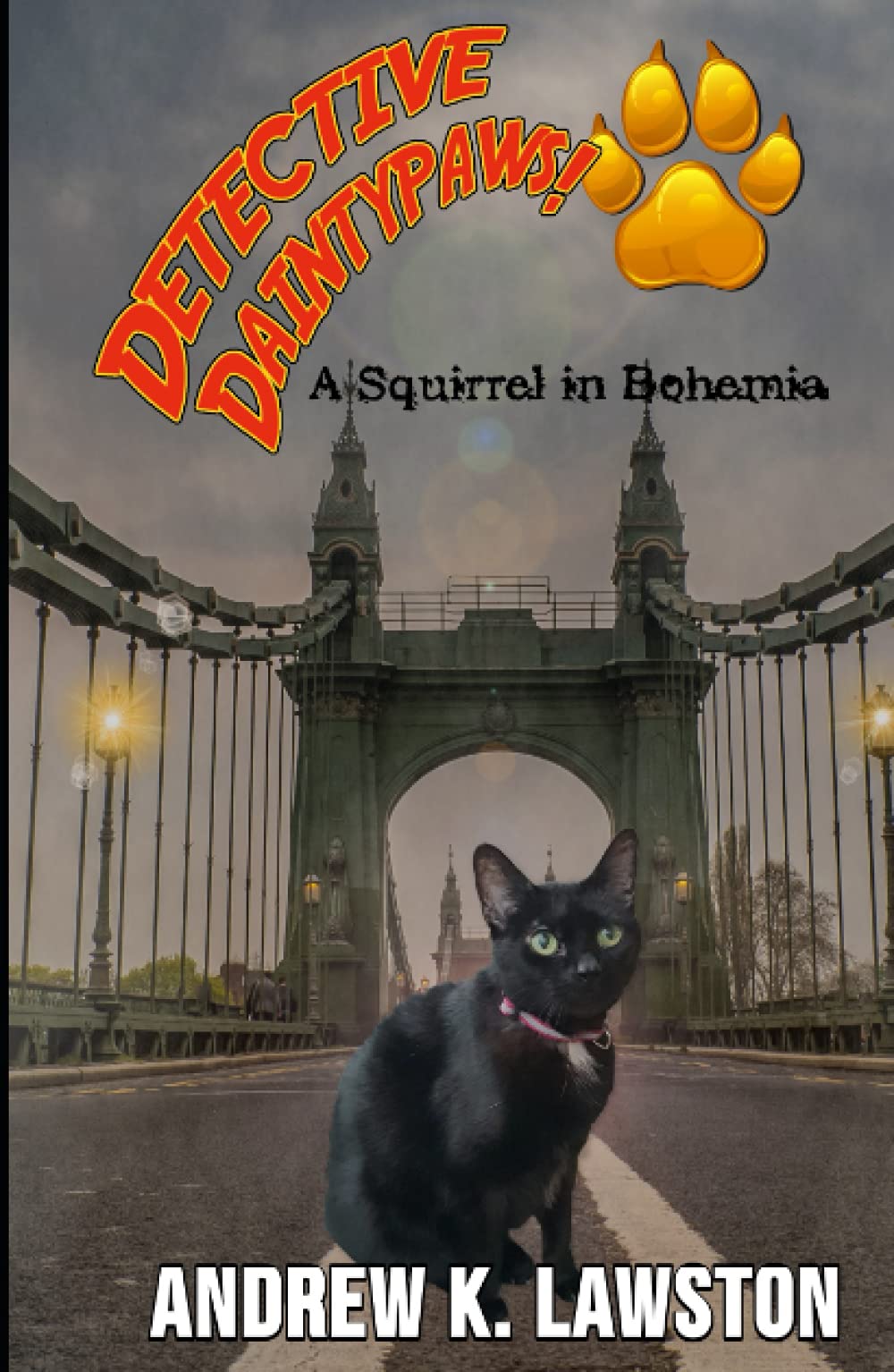Detective Daintypaws: A Squirrel In Bohemia: Crime-Solving Cat Adventures
