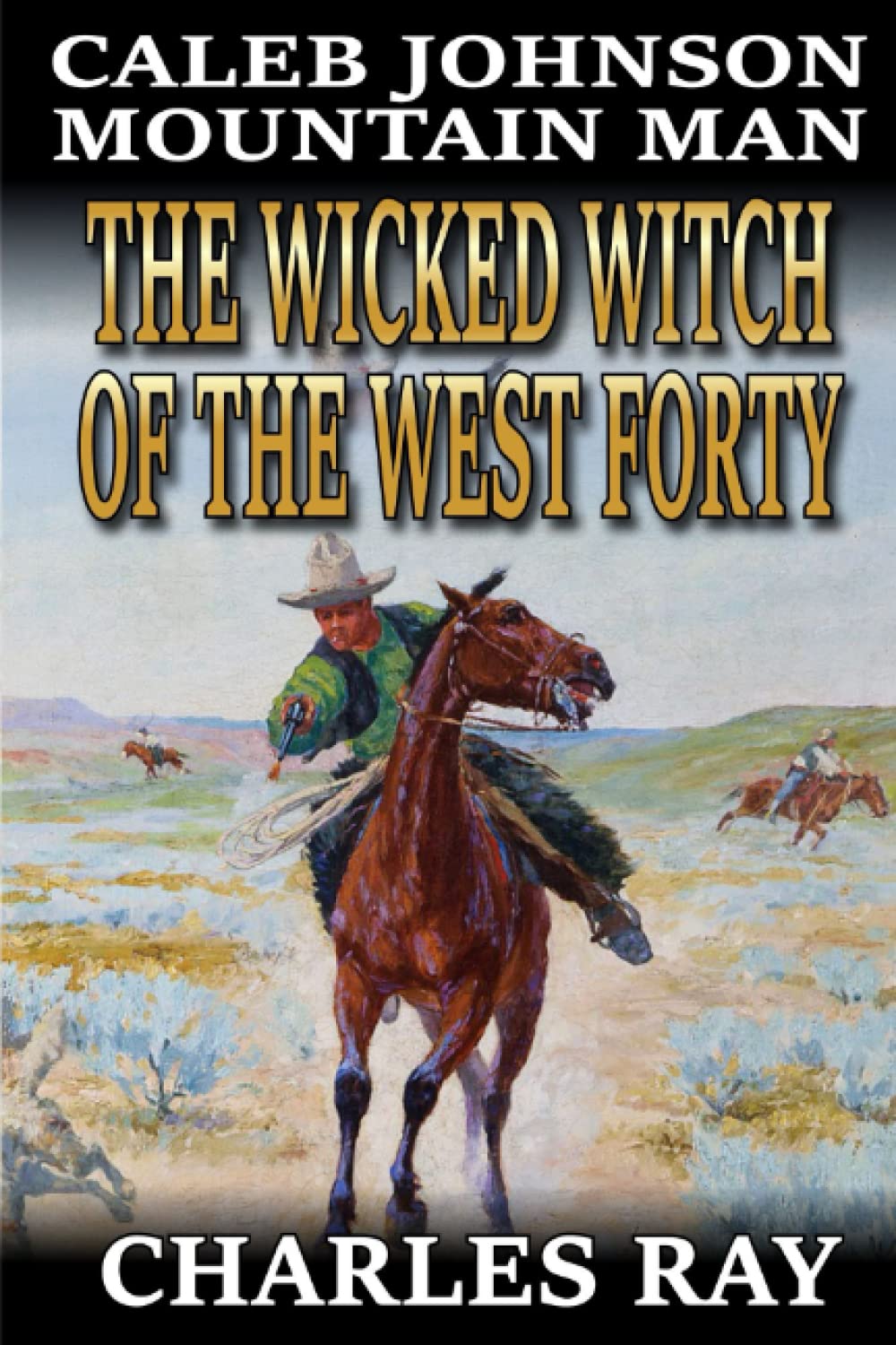 Caleb Johnson: Mountain Man: The Wicked Witch of the West Forty: A Frontier Western Adventure (A Mountain Life Western Adventure)
