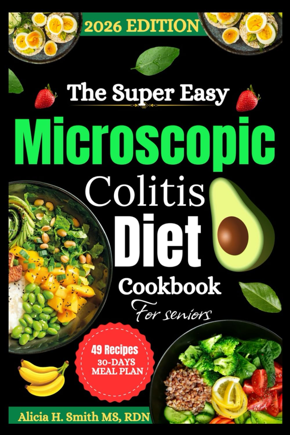 The Super Easy Microscopic Colitis Diet Cookbook for Seniors: Soothing, Low-Irritation Recipes to Support Gut Health, Reduce Flare-Ups, and Restore Daily Comfort