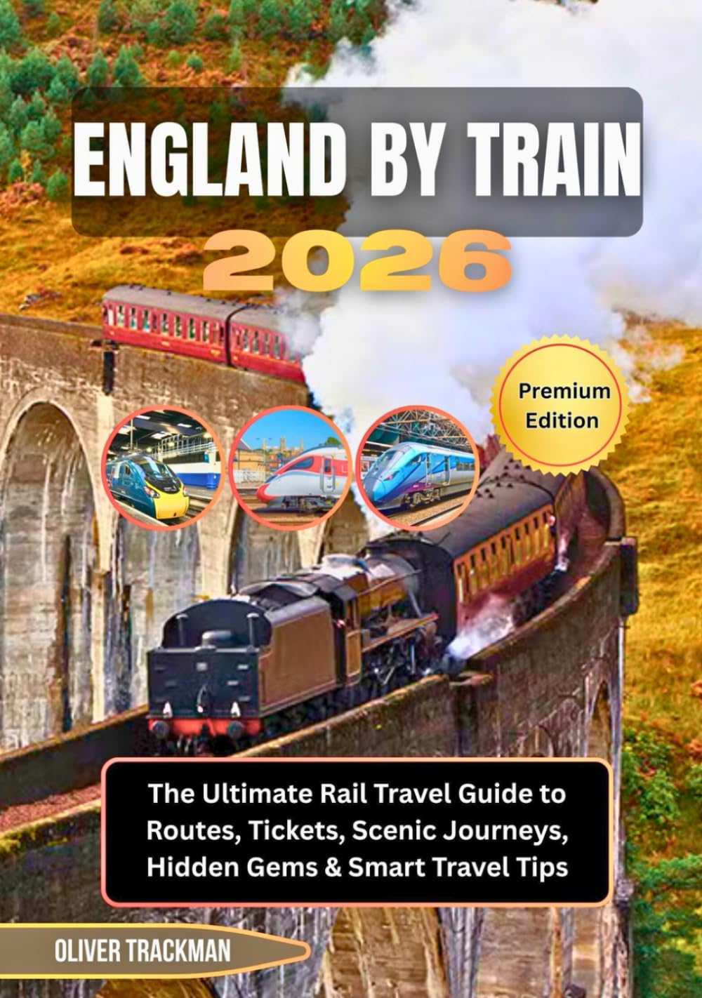 England by Train 2026: The Ultimate Rail Travel Guide to Routes, Tickets, Scenic Journeys, Hidden Gems & Smart Travel Tips