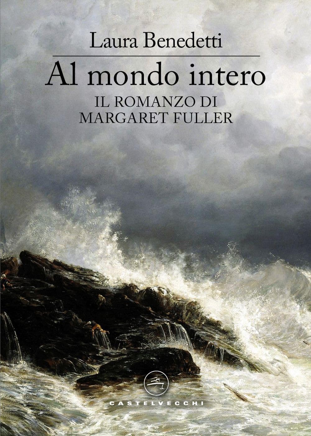 Al mondo intero. Il romanzo di Margaret Fuller