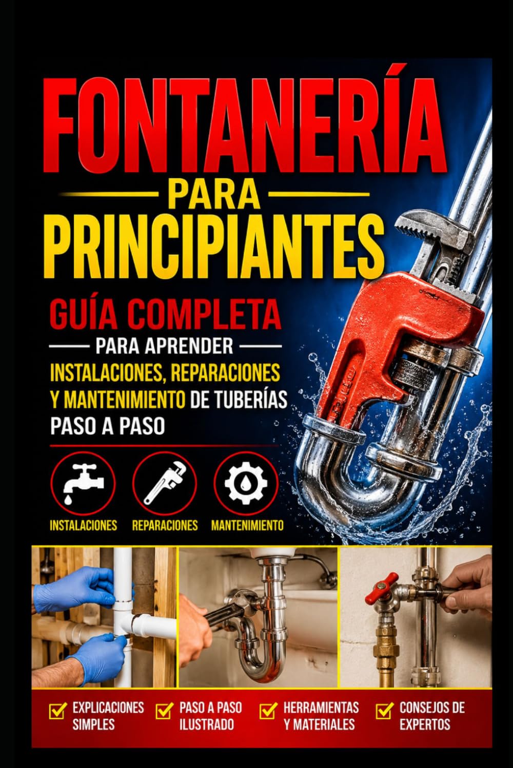 Fontanería para Principiantes: Guía Completa para Aprender Instalaciones, Reparaciones y Mantenimiento de Tuberías Paso a Paso