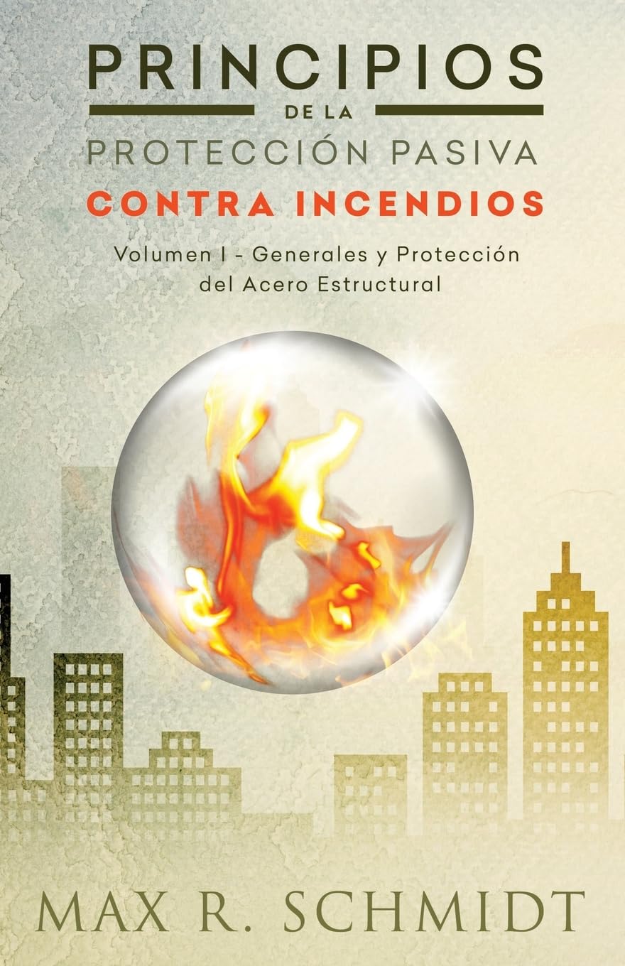 Principios de la Protección Pasiva Contra Incendios: Introducción a la protección contra incendios - Protección Pasiva Contra Incendios - Ignifugación ... de la vida y la propiedad en un incendio)