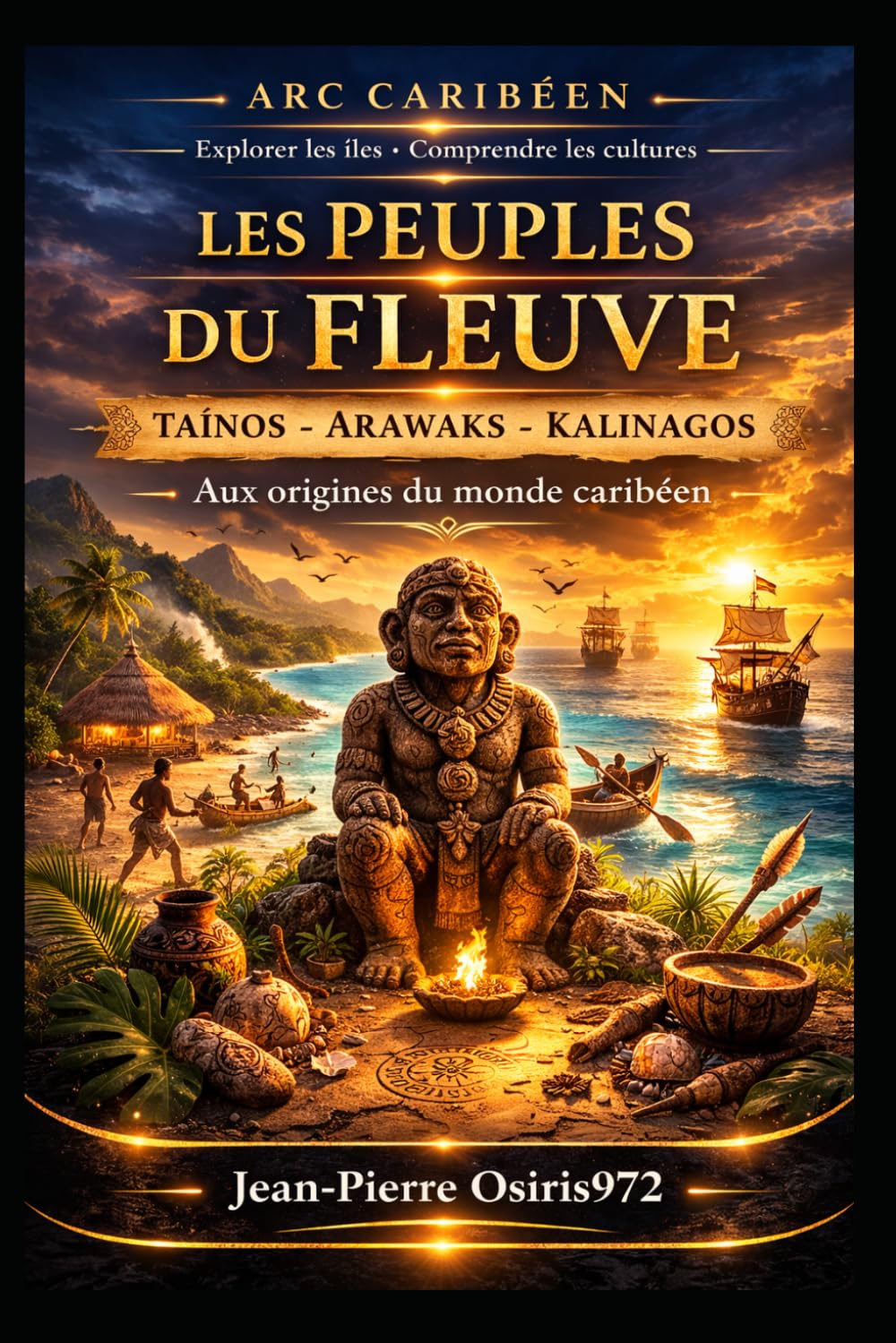 TAÏNOS – KALINAGOS: Aux origines de la Caraïbe – peuples du fleuve Orénoque, mémoire amérindienne et survivances culturelles (Arc Caribéen)