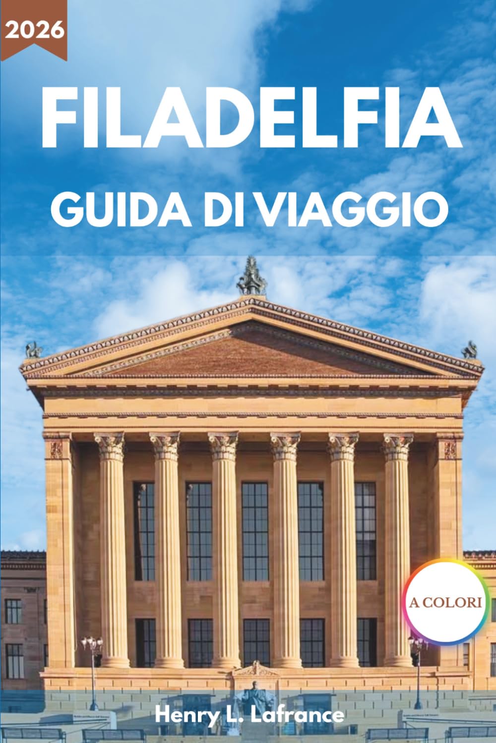 FILADELFIA GUIDA DI VIAGGIO 2026: Dal Wissahickon a Passyunk con monumenti storici, cucina locale, quartieri e consigli pratici
