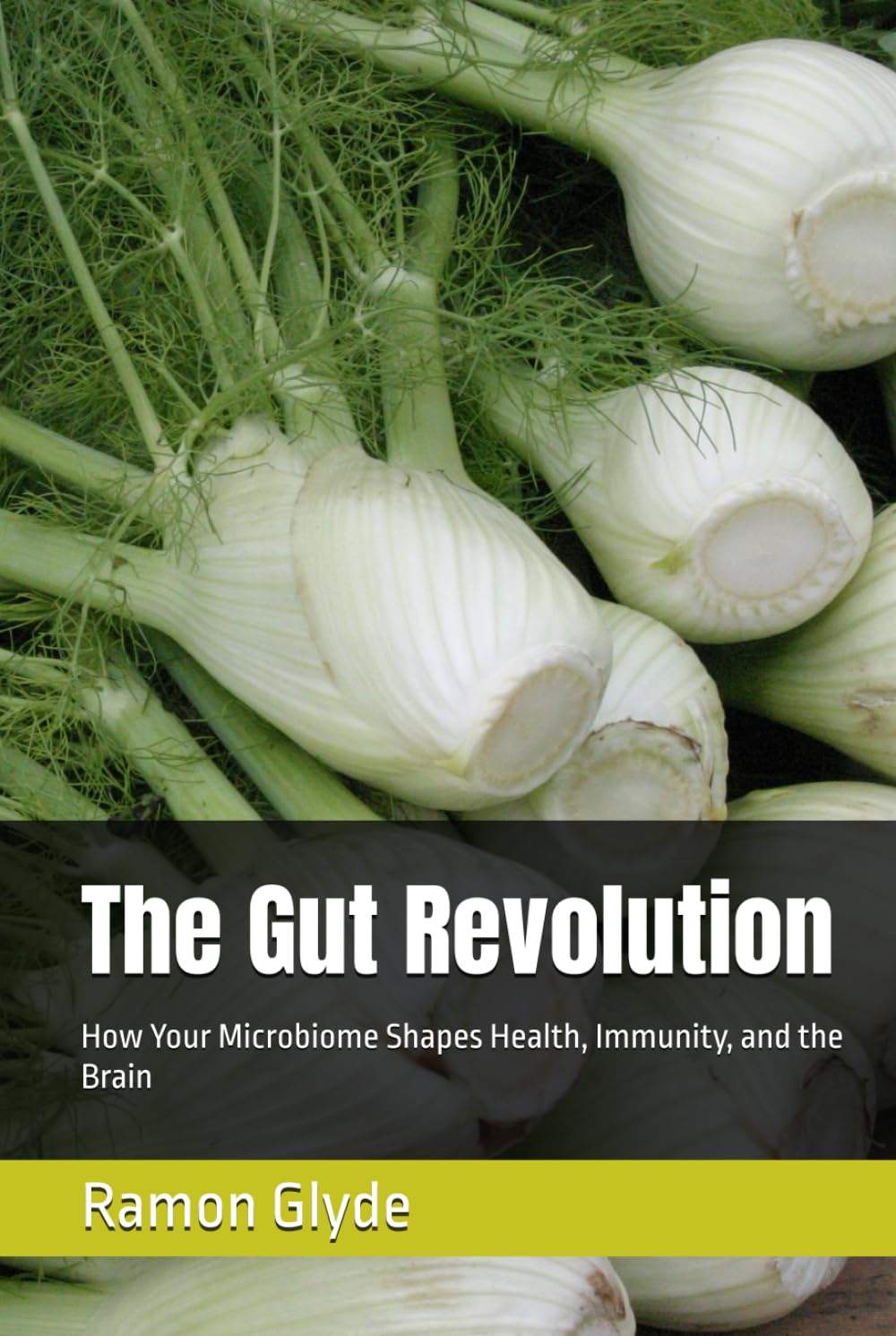 The Gut Revolution: How Your Microbiome Shapes Health, Immunity, and the Brain