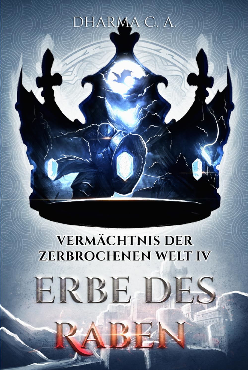 Vermächtnis der Zerbrochenen Welt IV: Erbe des Raben: Eine epische Mittelalter-Fantasy