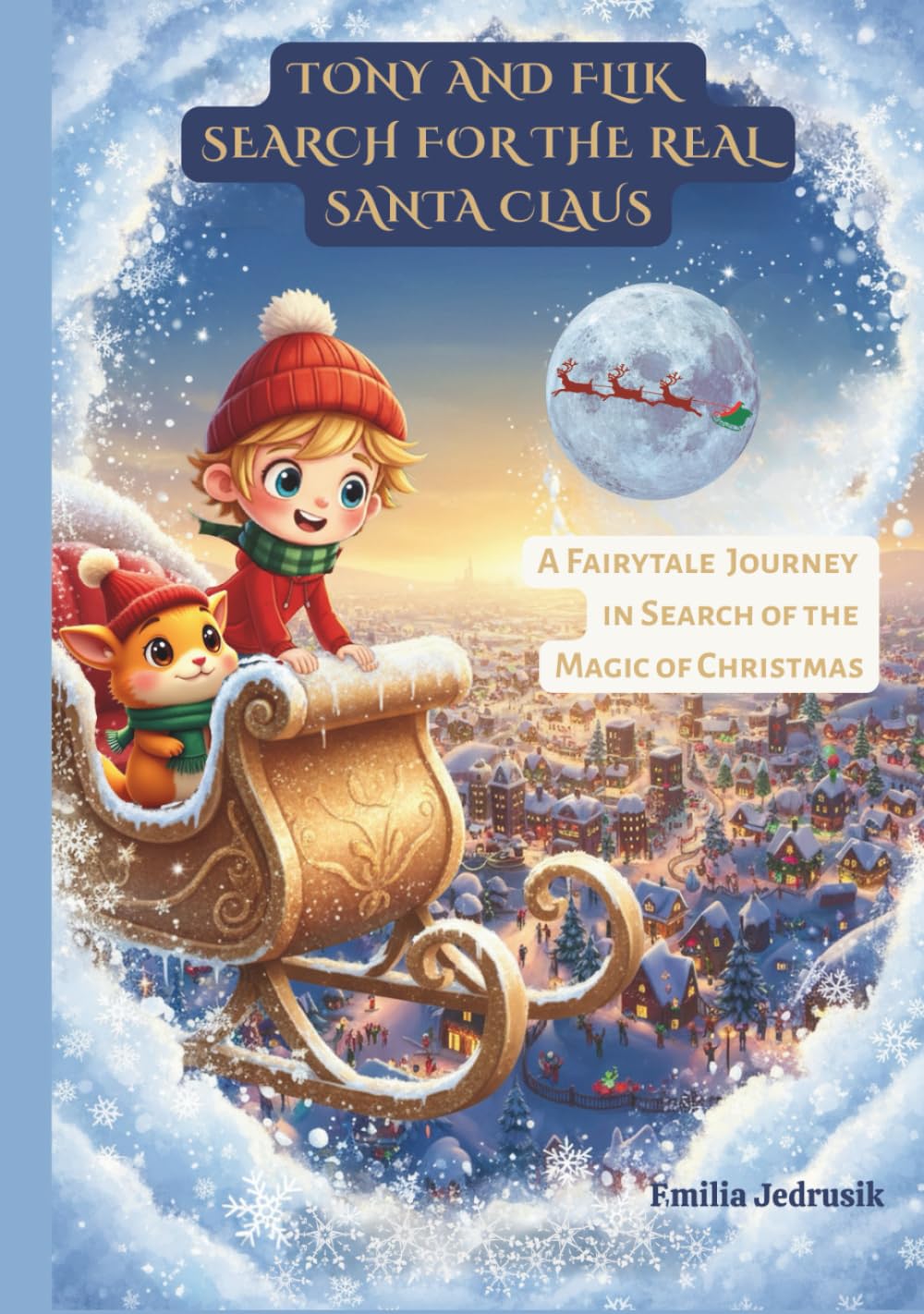 Tony and Flik Search for the Real Santa Claus: A Fairytale Journey in Search of the Magic of Christmas