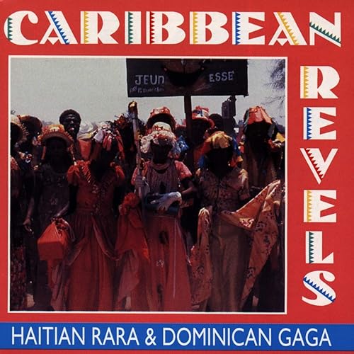 Caribbean Revels Haitian Rara Dominican Gaga