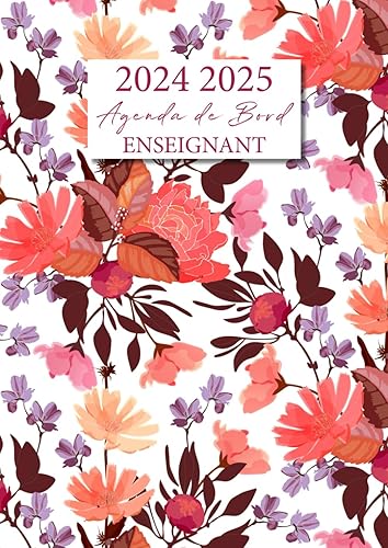 Agenda de Bord Enseignant: Carnet de Bord pour Professeur | Format A4 | Agenda Semainier Année Scolaire + Relevé de Notes | Couverture: Fleurs du jardin