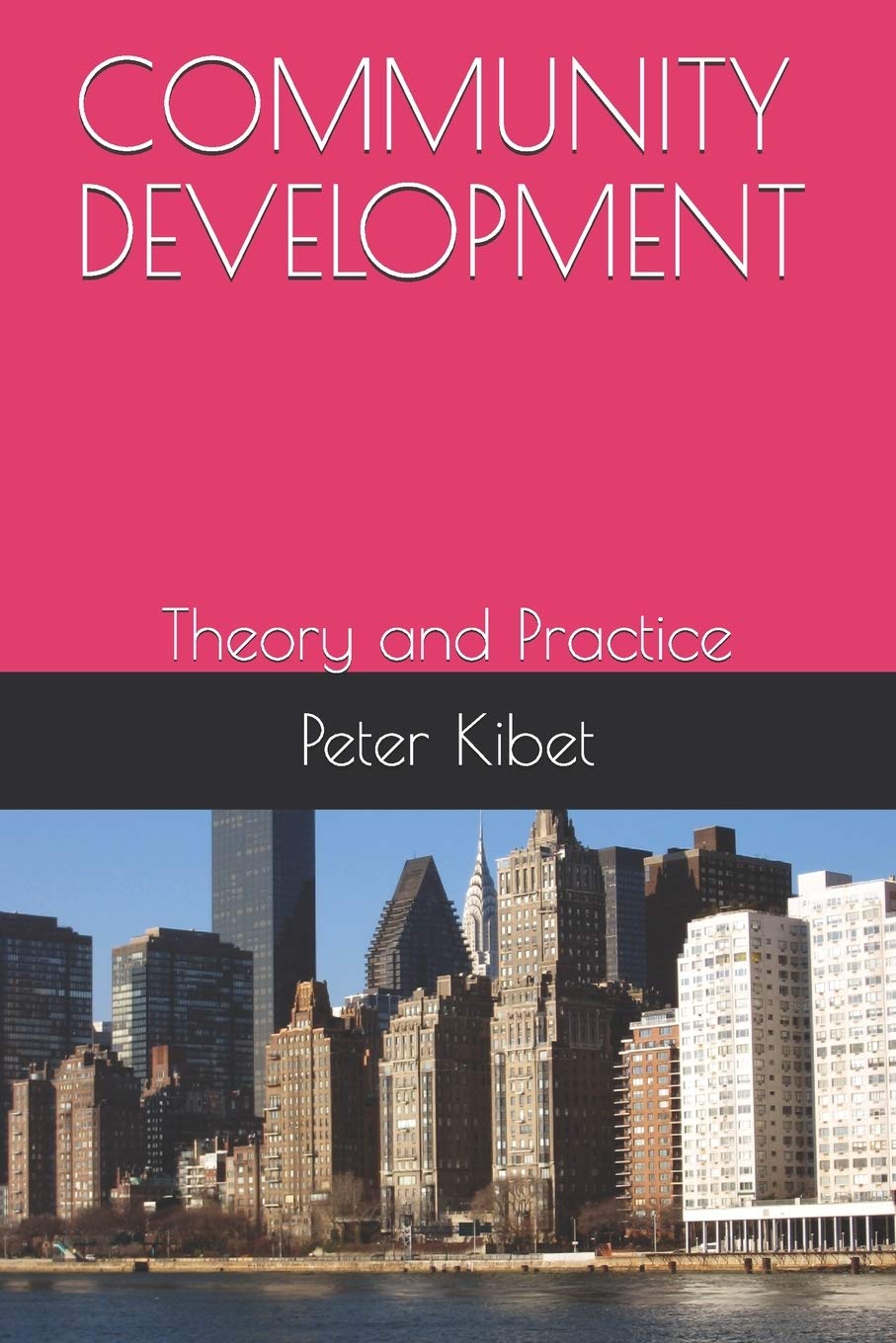 COMMUNITY DEVELOPMENT: Theory and Practice
