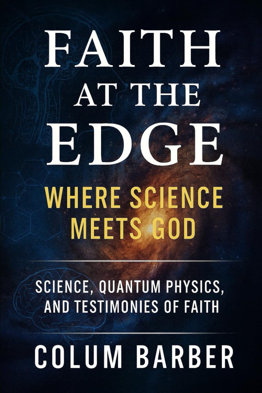 Faith at the Edge: Where Science meets God (The Edge Trilogy)