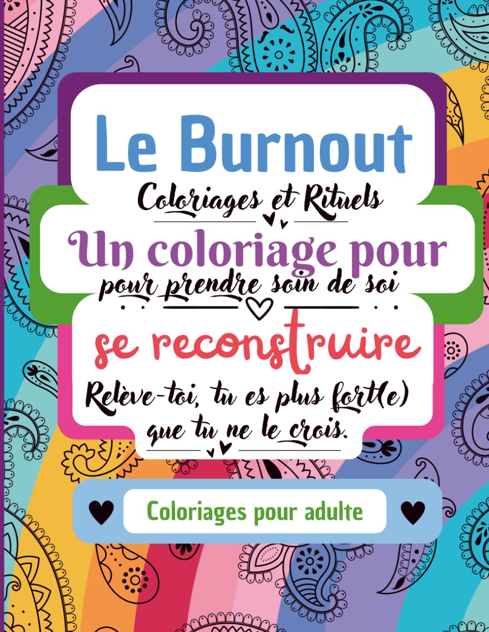 Le Burnout un coloriage pour se reconstruire: Coloriages et Rituels pour prendre soin de soi - Coloriage pour adultes