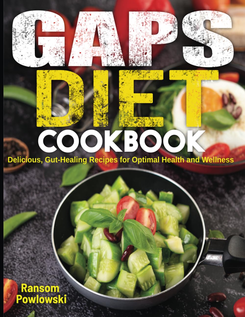 GAPS Diet Cookbook: Delicious, Gut-Healing Recipes for Optimal Health and Wellness