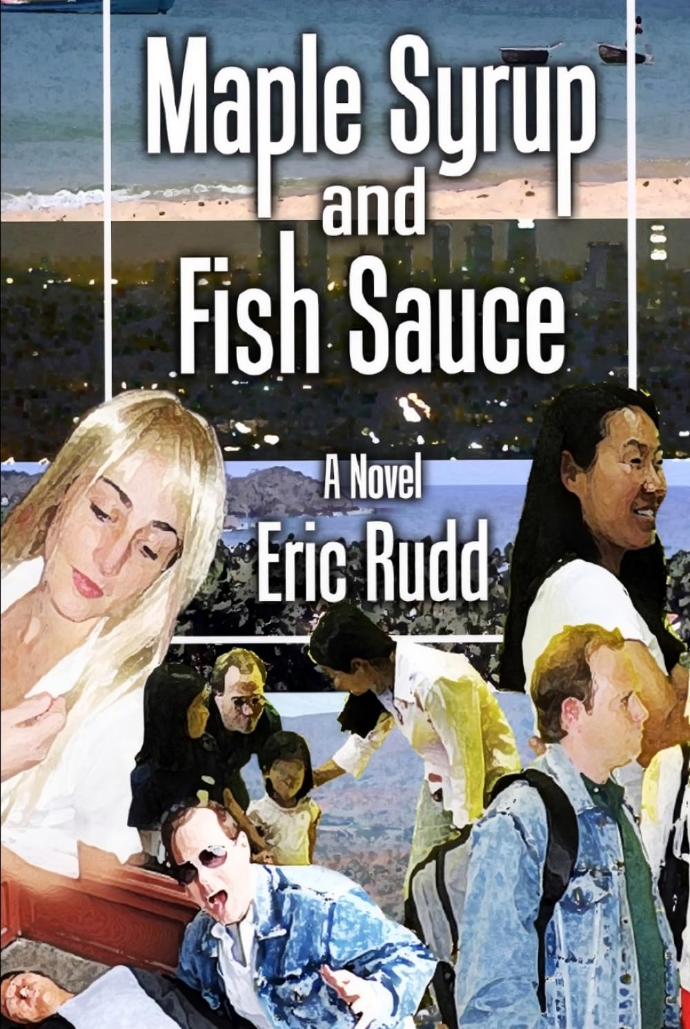 Maple Syrup and Fish Sauce: A Novel of Love, Ambition, and Unpredictable Fate