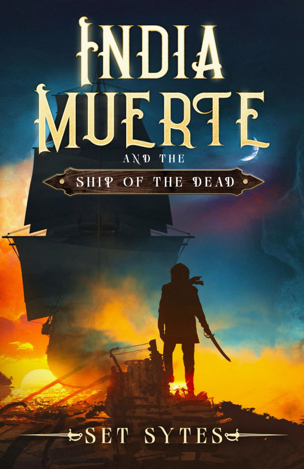 India Muerte and the Ship of the Dead: A Pirate Fantasy Adventure