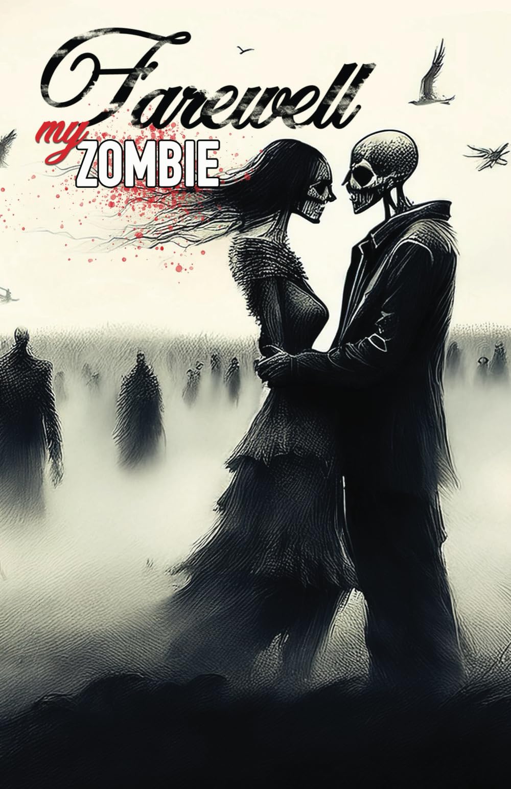 Farewell My Zombie: Short Stories about the Undead