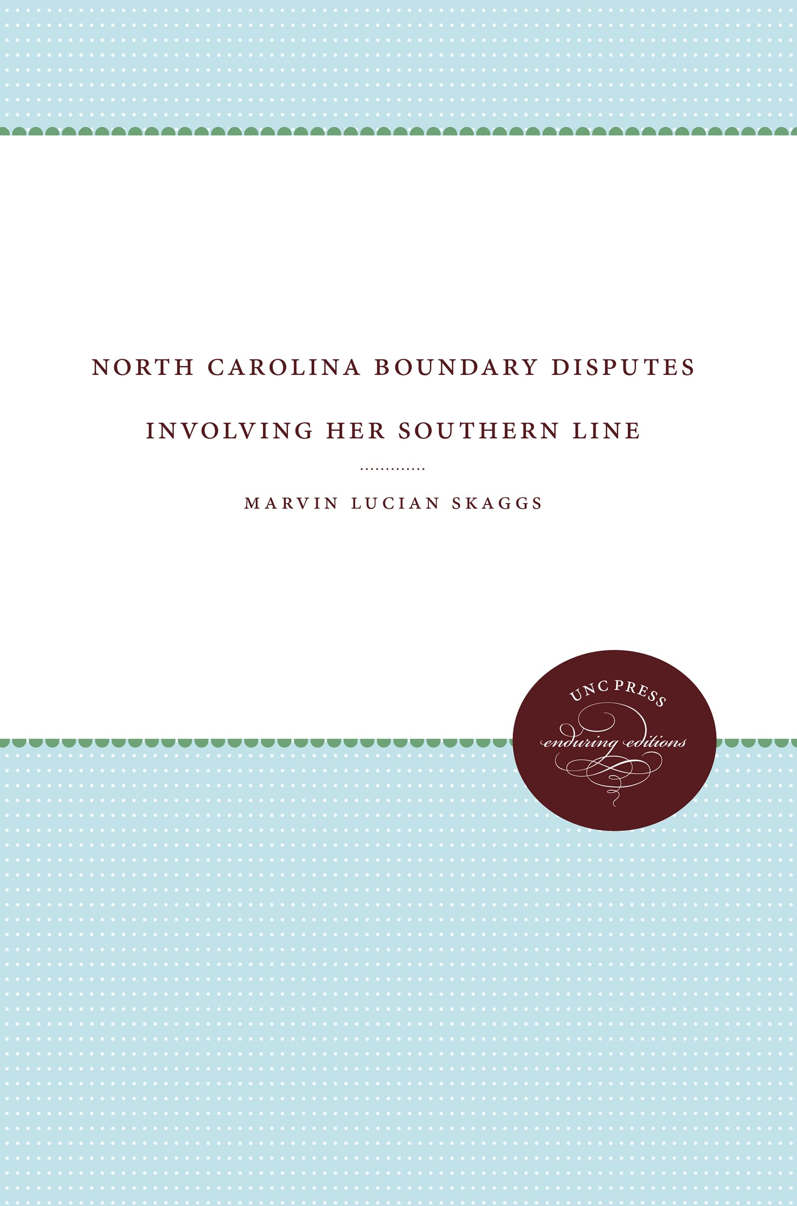 North Carolina Boundary Disputes Involving Her Southern Line: 25 (The James Sprunt Studies in History and Political Science)