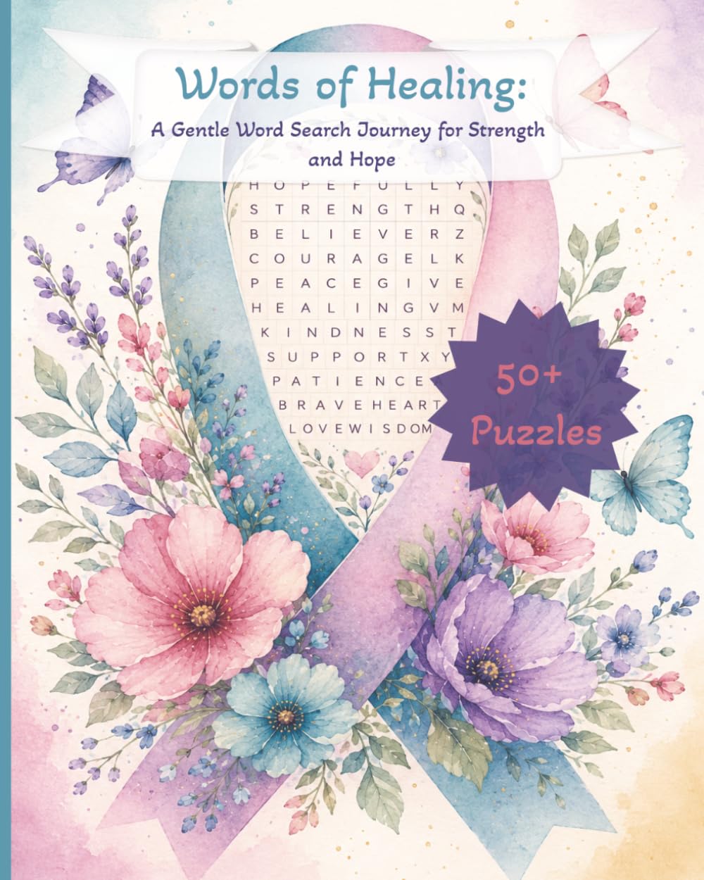 Words of Healing: A Gentle Word Search Journey for Strength and Hope: A Relaxing Word Search Wordsearch Puzzle Book for Cancer Patients, Survivors, ... and Strength During Treatment and Recovery