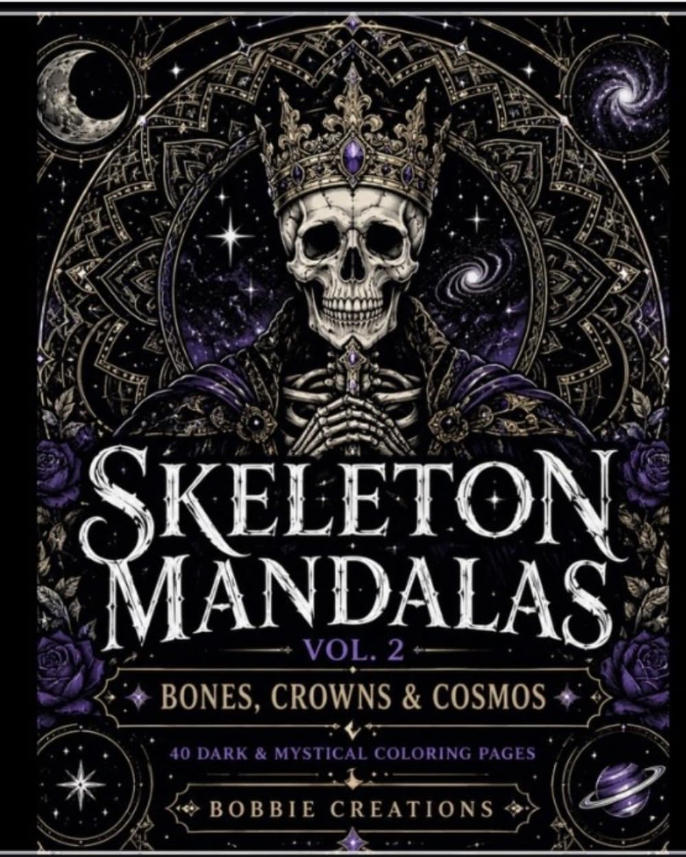 Skeleton Mandala Coloring Book Dark Gothic Mandalas with Skulls, Bones & Cosmic Designs for Adults