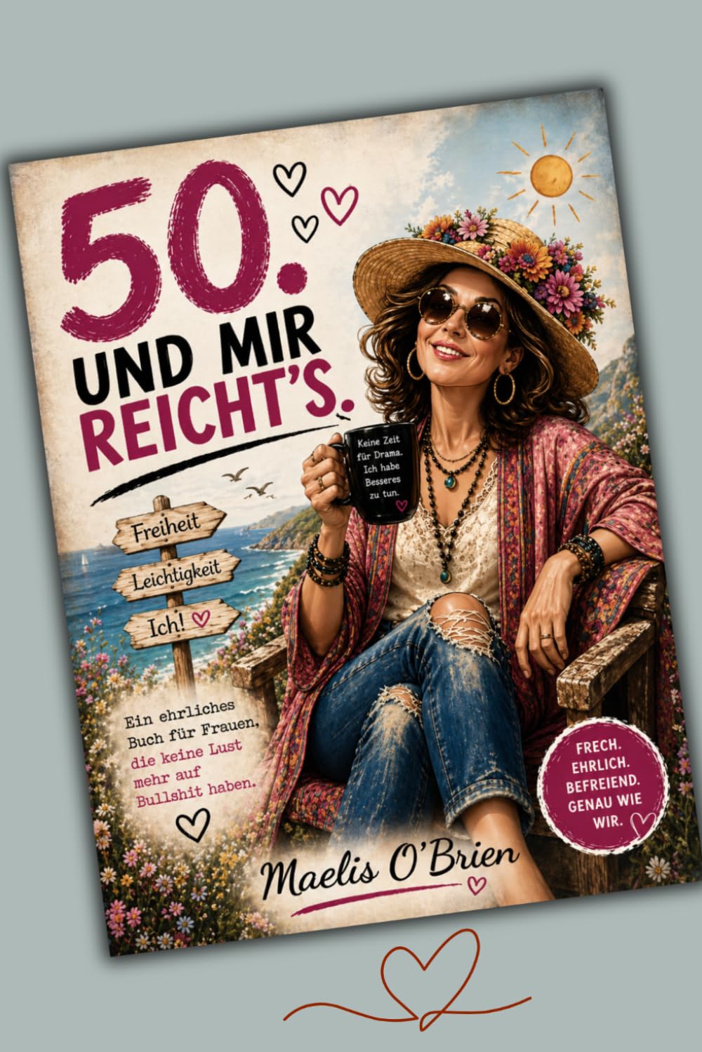 50 und mir reicht's.: 50 , Und mir reicht’s. Frech. Ehrlich. Befreiend. Für Frauen, die endlich ihr eigenes Leben leben (Und mir reicht’s – Die Frauen-Serie)