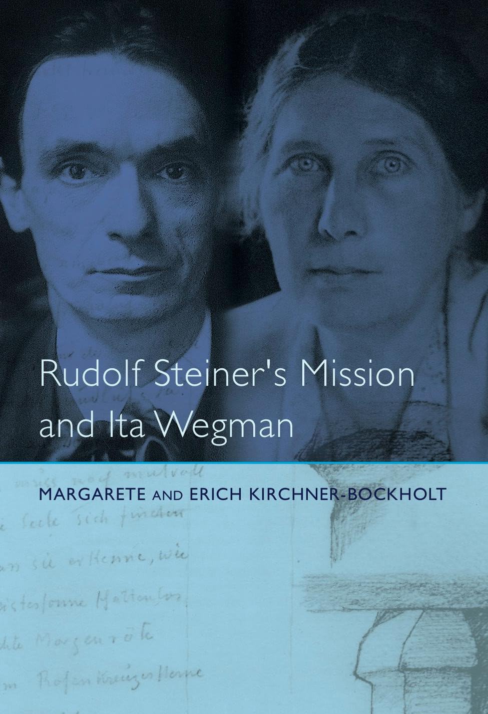 Rudolf Steiner's Mission and Ita Wegman. Kirchner-Bockholt 9781855845275 New**