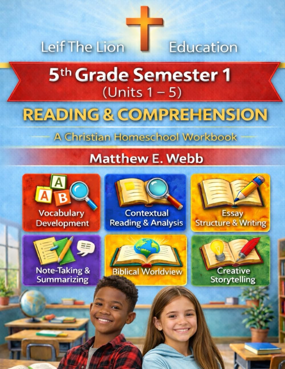 5th Grade Reading and Comprehension - Semester 1 Units (1 - 6): A Christian Homeschool Workbook