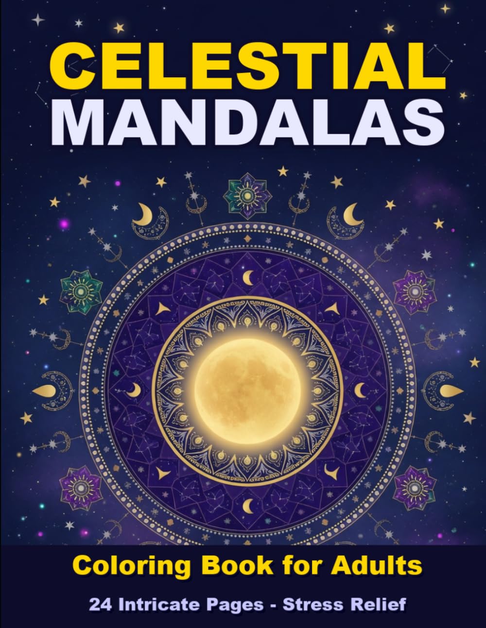 Celestial Mandalas Coloring Book for Adults: 24 Intricate Pages for Stress Relief and Relaxation