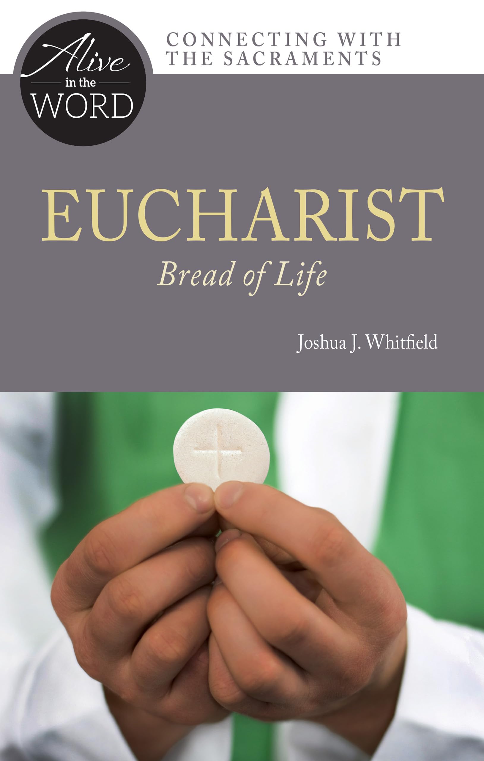 Eucharist, Bread of Life (Alive in the Word)