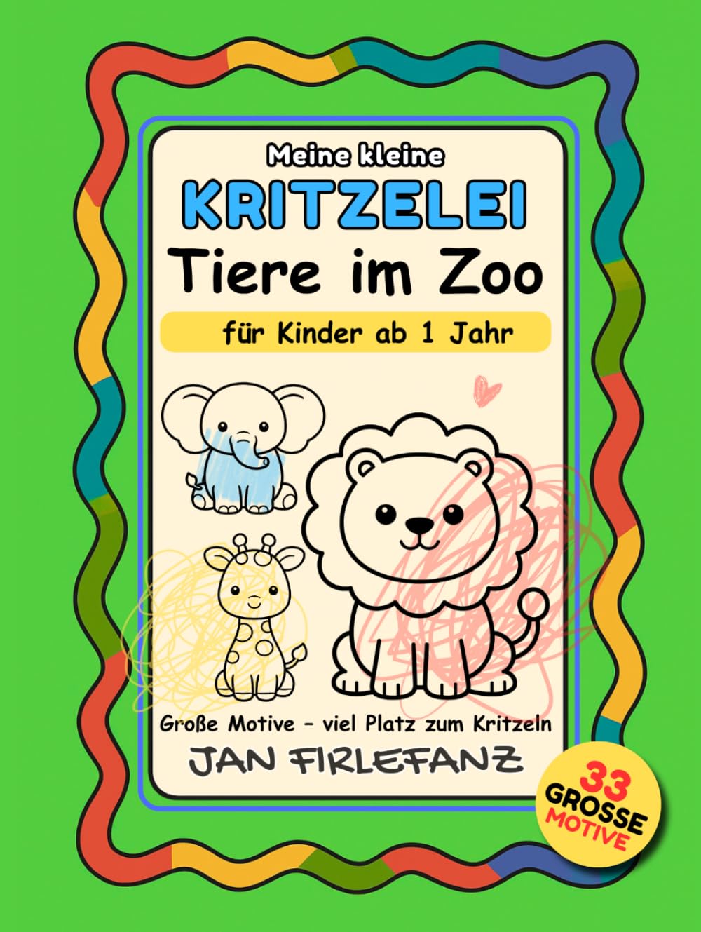 Meine kleine Kritzelei – Tiere im Zoo: Erstes Kritzelbuch mit 33 großen Kritzelmotiven für Kinder ab 1 Jahr: Viel Platz für erste Linien, Striche und freies Kritzeln mit Elefant, Löwe, Giraffe & Co