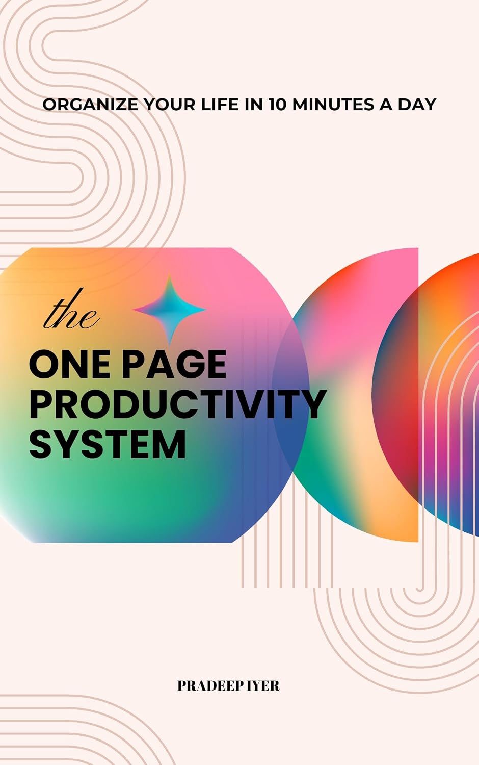 The One-Page Productivity System: Organize Your Life in 10 Minutes a Day