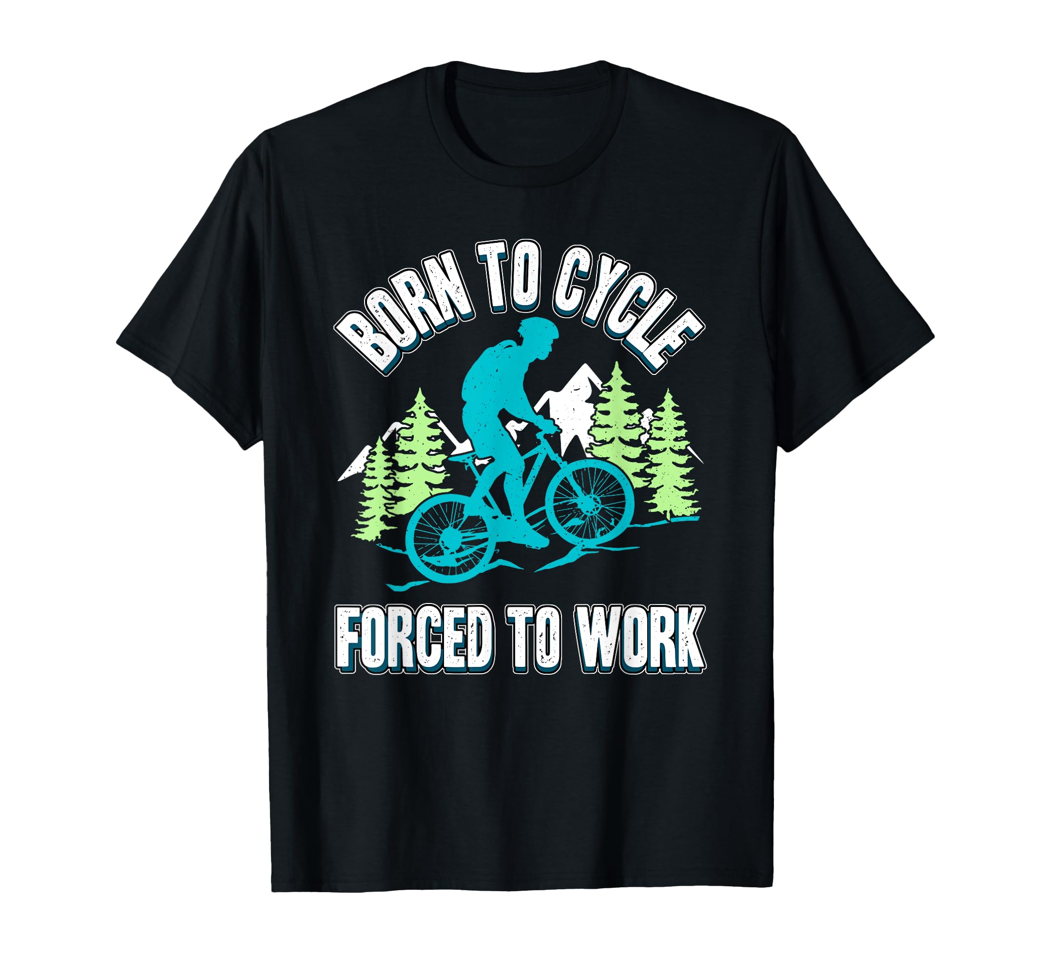 Born to Cycle Forced to Work Cyclist Bike Cycling Love T-Shirt