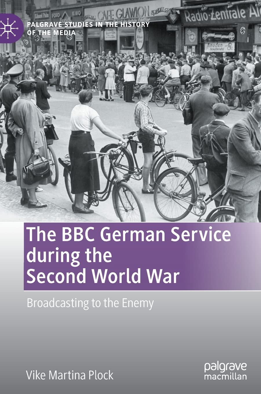The BBC German Service during the Second World War: Broadcasting to the Enemy (Palgrave Studies in the History of the Media)