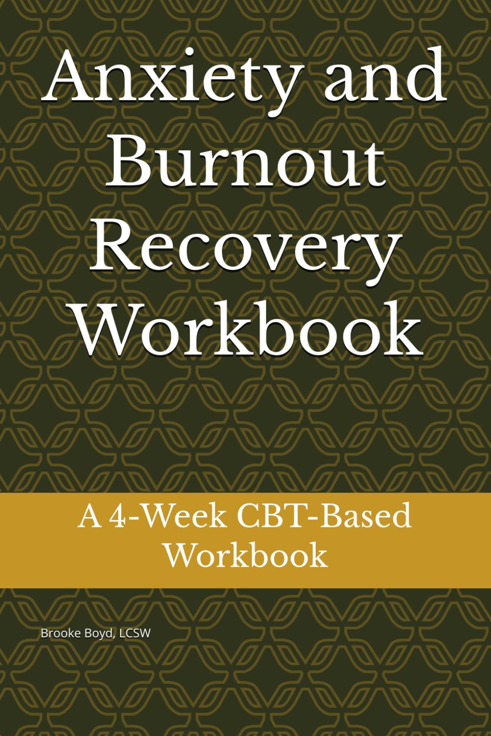 Anxiety and Burnout Recovery Workbook: A 4-Week CBT-Based Workbook for Overcoming Anxiety and Burnout
