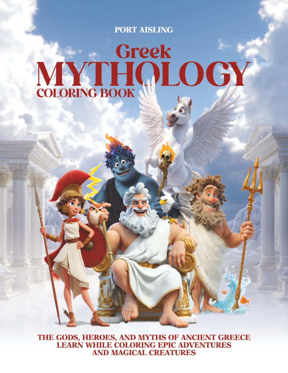 GREEK MYTHOLOGY COLORING BOOK: THE GODS, HEROES, AND MYTHS OF ANCIENT GREECE LEARN WHILE COLORING EPIC ADVENTURES AND MAGICAL CREATURES
