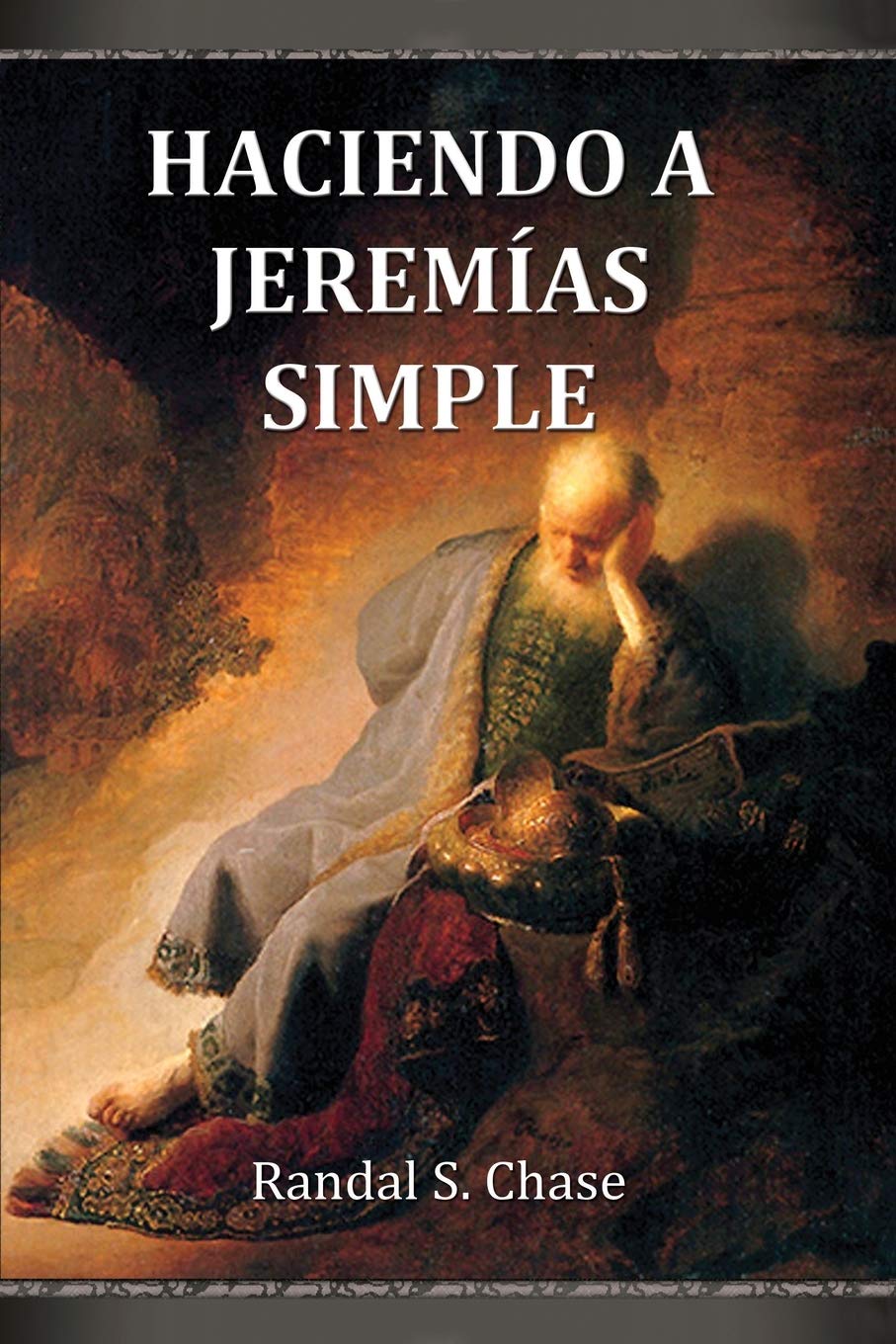 Haciendo a Jeremías simple: Guía de estudio del Antiguo Testamento para el libro de Jeremías (Haciendo las cosas preciosas simples) (Spanish Edition)