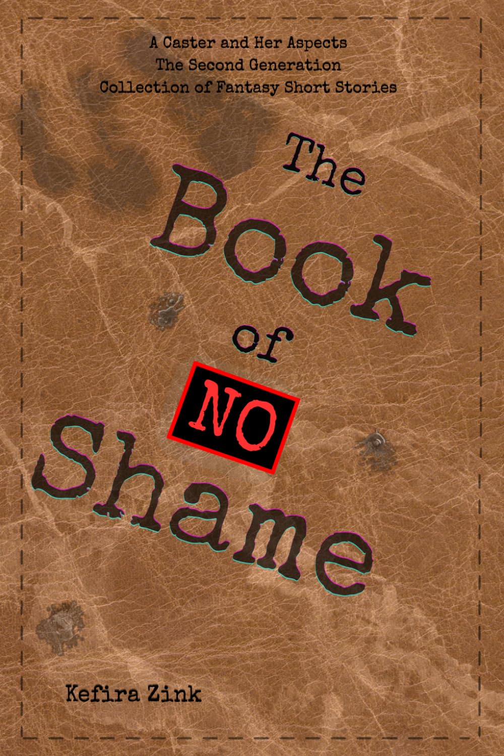 The Book of No Shame: A Caster and Her Aspects The Second Generation Collection of Fantasy Short Stories