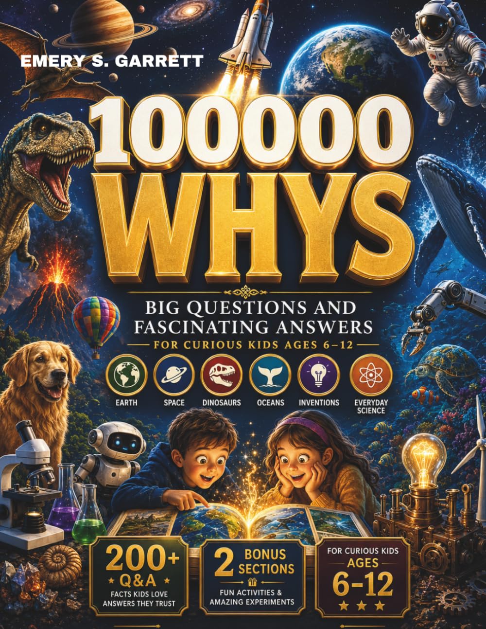 100000 Whys: Big Questions and Amazing Answers That Boost Curiosity, Knowledge, and Smart Thinking for Kids Ages 6–12
