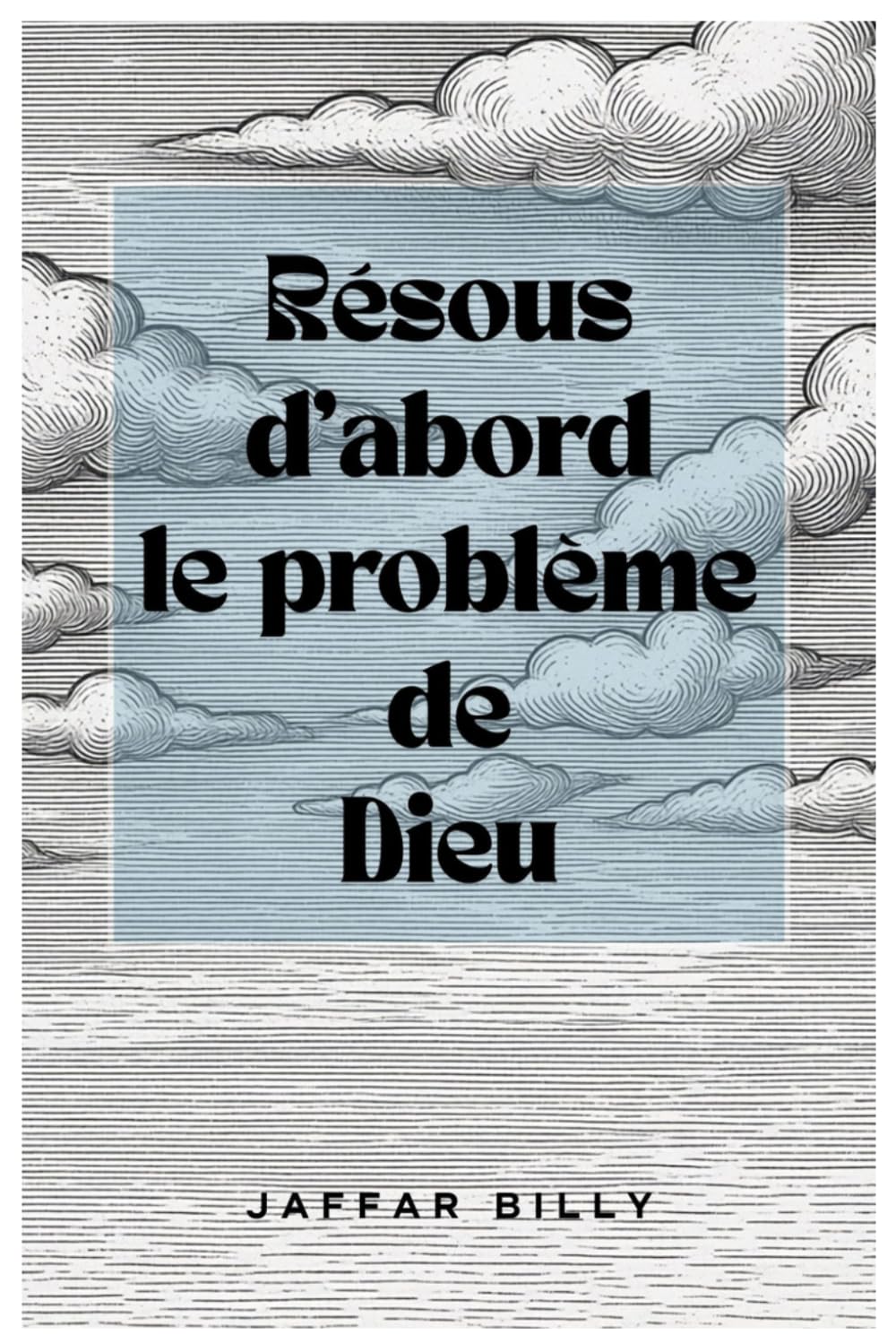 Résous d'abord le problème de Dieu