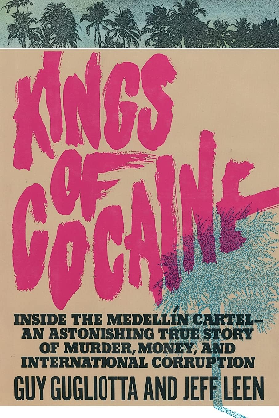 Kings of Cocaine: Inside the MedellĂn Cartel - An Astonishing True Story of Murder, Money and International Corruption