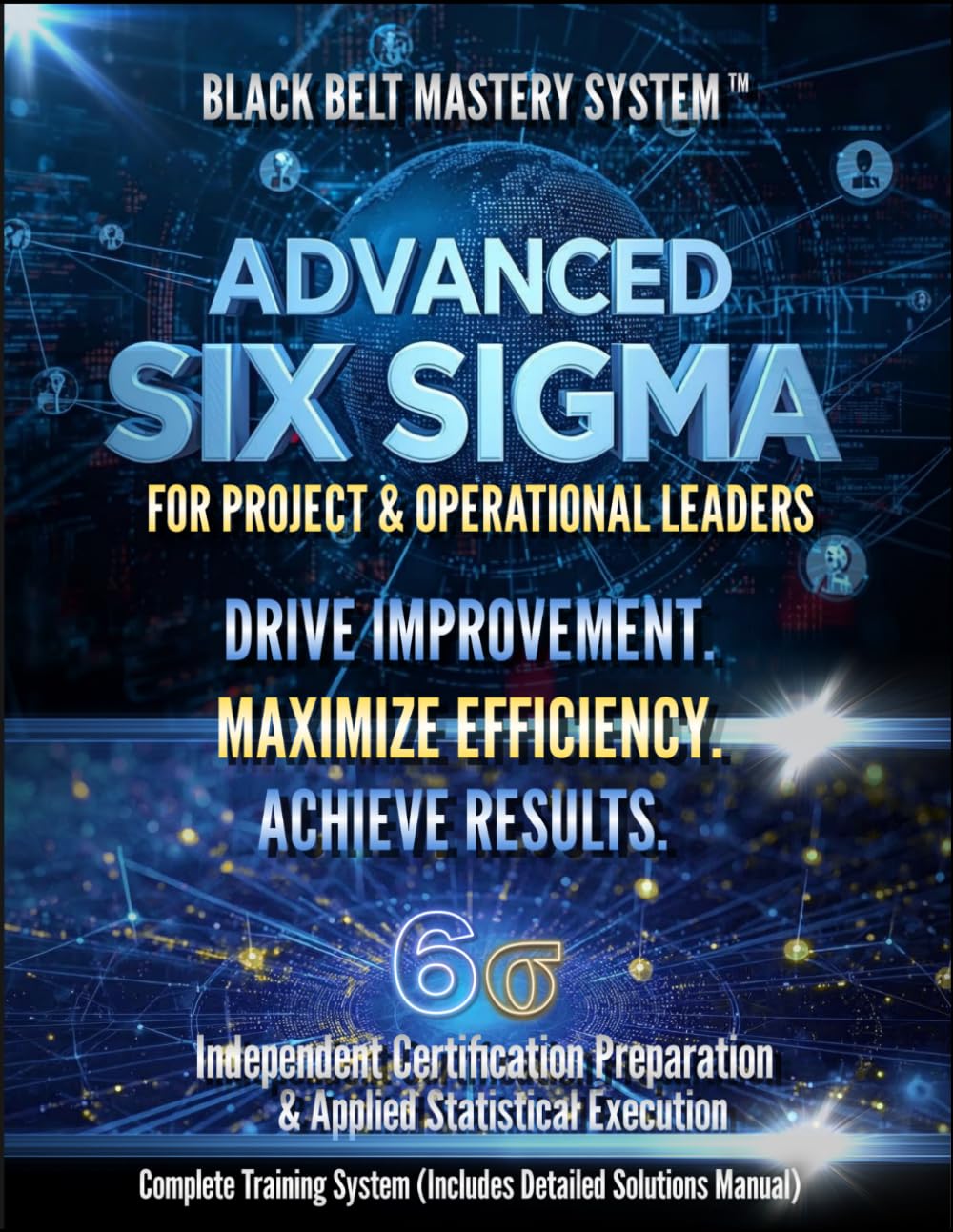 Enterprise Six Sigma Black Belt Manual: A Complete Self-Tutorial with Real-World Applications, Data Analysis, and Fully Worked Solutions