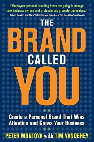 The Brand Called You: Make Your Business Stand Out In A Crowded Marketplace: Create a Personal Brand that Wins Attention and Grows Your Business (BUSINESS BOOKS)