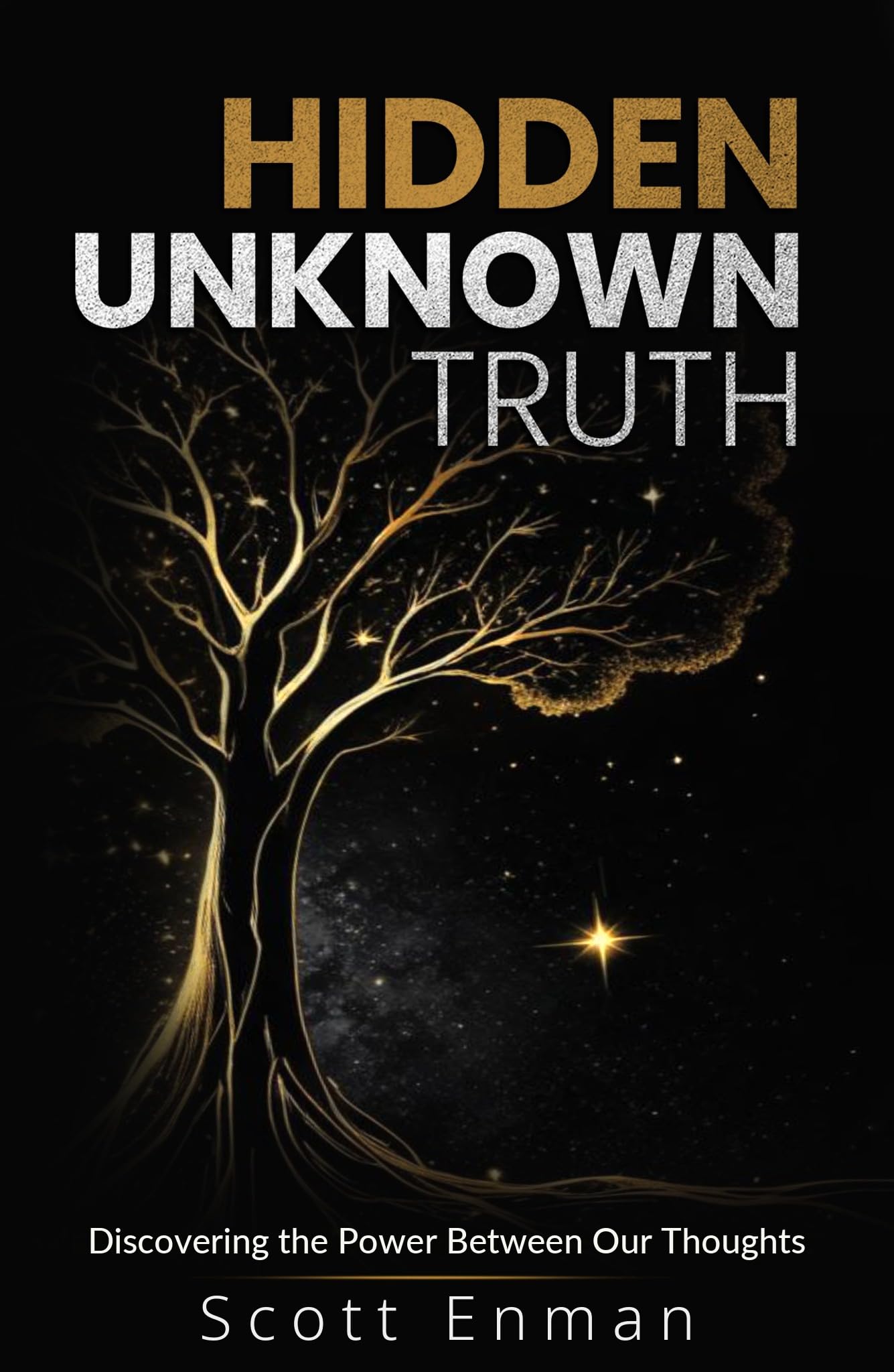 Hidden Unknown Truth: Discovering The Power Between Our Thoughts